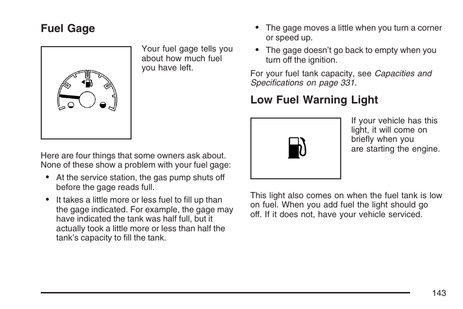 Fuel gage, Low fuel warning light, Fuel gage low fuel warning light | Saturn 2007 Sky User Manual | Page 143 / 384
