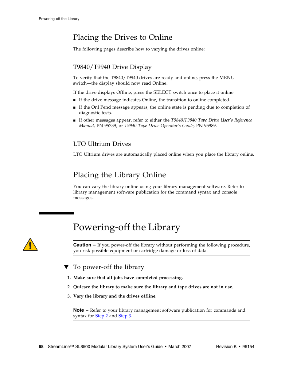 Placing the drives to online, T9840/t9940 drive display, Lto ultrium drives | Placing the library online, Powering-off the library, To power-off the library, Placing the drives to online 68, Placing the library online 6 | Sun Microsystems StreamLine SL8500 User Manual | Page 108 / 200