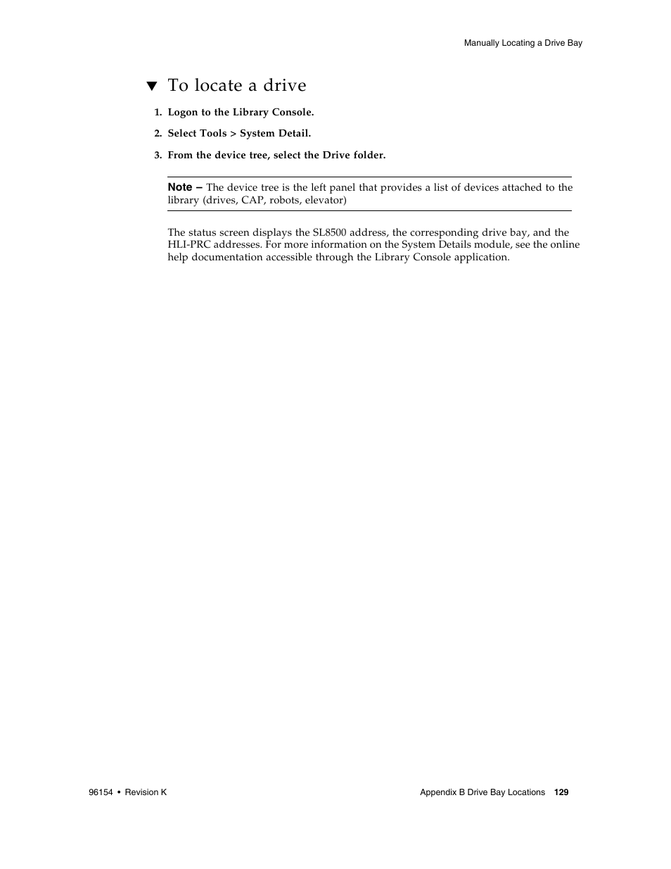 To locate a drive, Figure b-1 | Sun Microsystems StreamLine SL8500 User Manual | Page 169 / 200