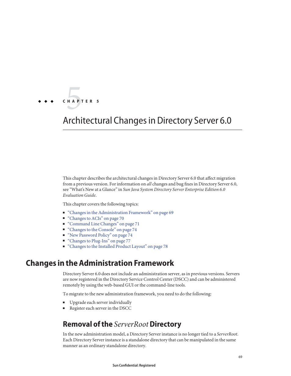 Architectural changes in directory server 6.0, Changes in the administration framework, Removal of the serverroot directory | Chapter 5 | Sun Microsystems 8190994 User Manual | Page 69 / 148