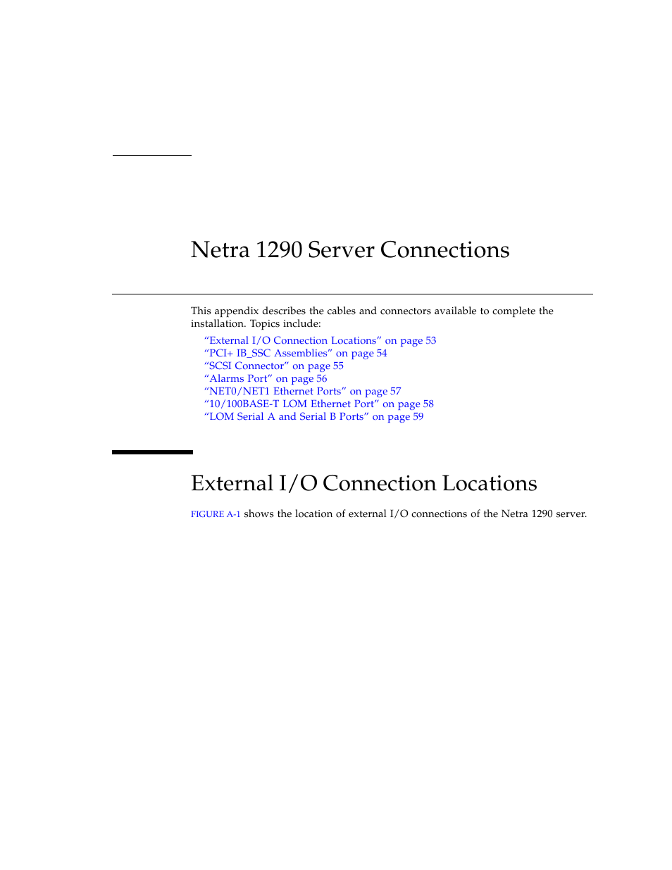 Netra 1290 server connections, External i/o connection locations, Appendix a | Sun Microsystems SERVER 1290 User Manual | Page 65 / 76