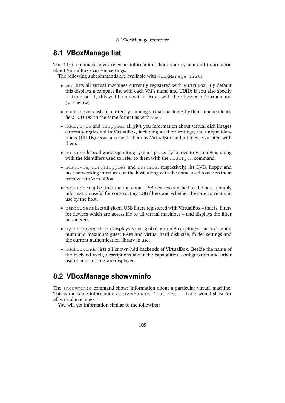 1 vboxmanage list, 2 vboxmanage showvminfo, Vboxmanage list | Vboxmanage showvminfo | Sun Microsystems VIRTUALBOX 3.0.0 User Manual | Page 105 / 259