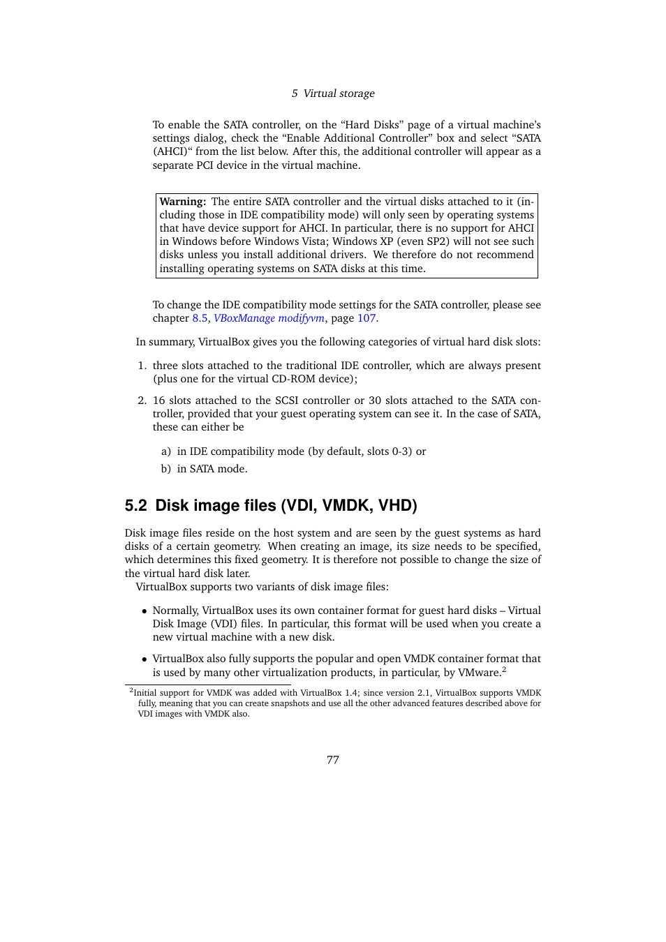 2 disk image files (vdi, vmdk, vhd), Disk image files (vdi, vmdk, vhd), Disk image files | Vdi, vmdk, vhd), Disk image files (vdi, vmdk, Vhd) | Sun Microsystems VIRTUALBOX 3.0.0 User Manual | Page 77 / 259