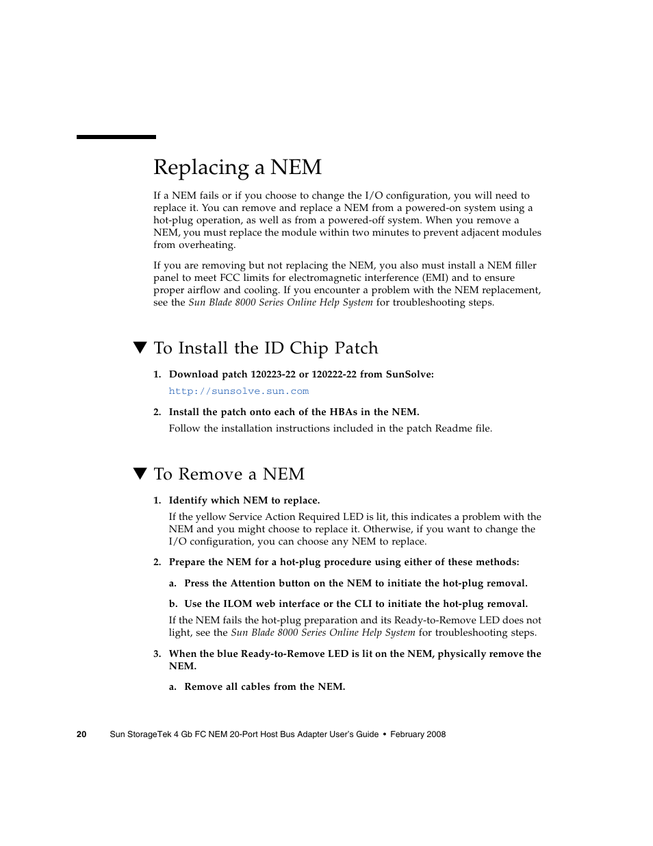 Replacing a nem, To install the id chip patch, To remove a nem | Replacing a nem” on | Sun Microsystems Sun StorageTek SG-XPCIE20FC-NEM-Z User Manual | Page 36 / 68