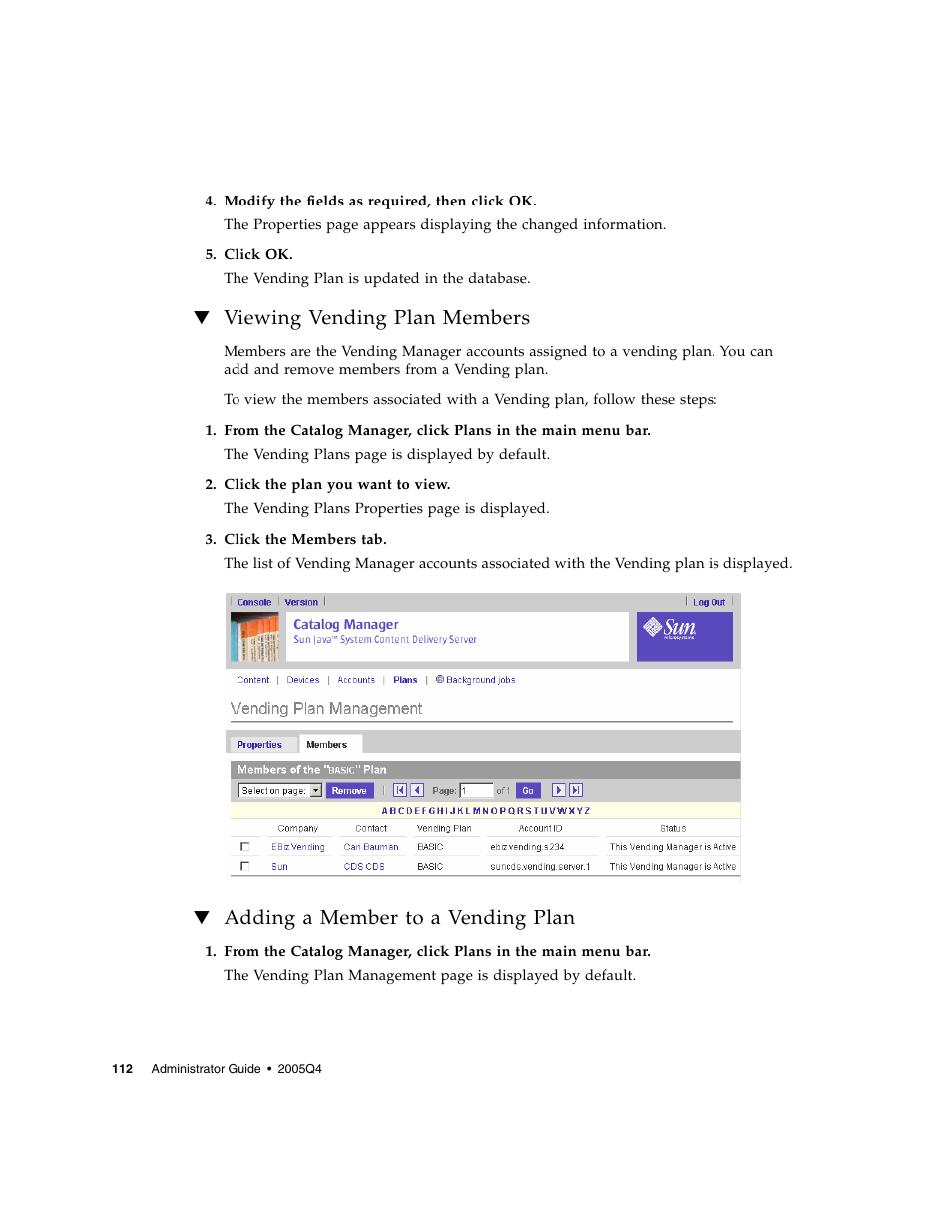 Viewing vending plan members, Adding a member to a vending plan, To it. see | E assigned to the plan. see | Sun Microsystems Sun Java System Content Delivery Server 5 User Manual | Page 130 / 283