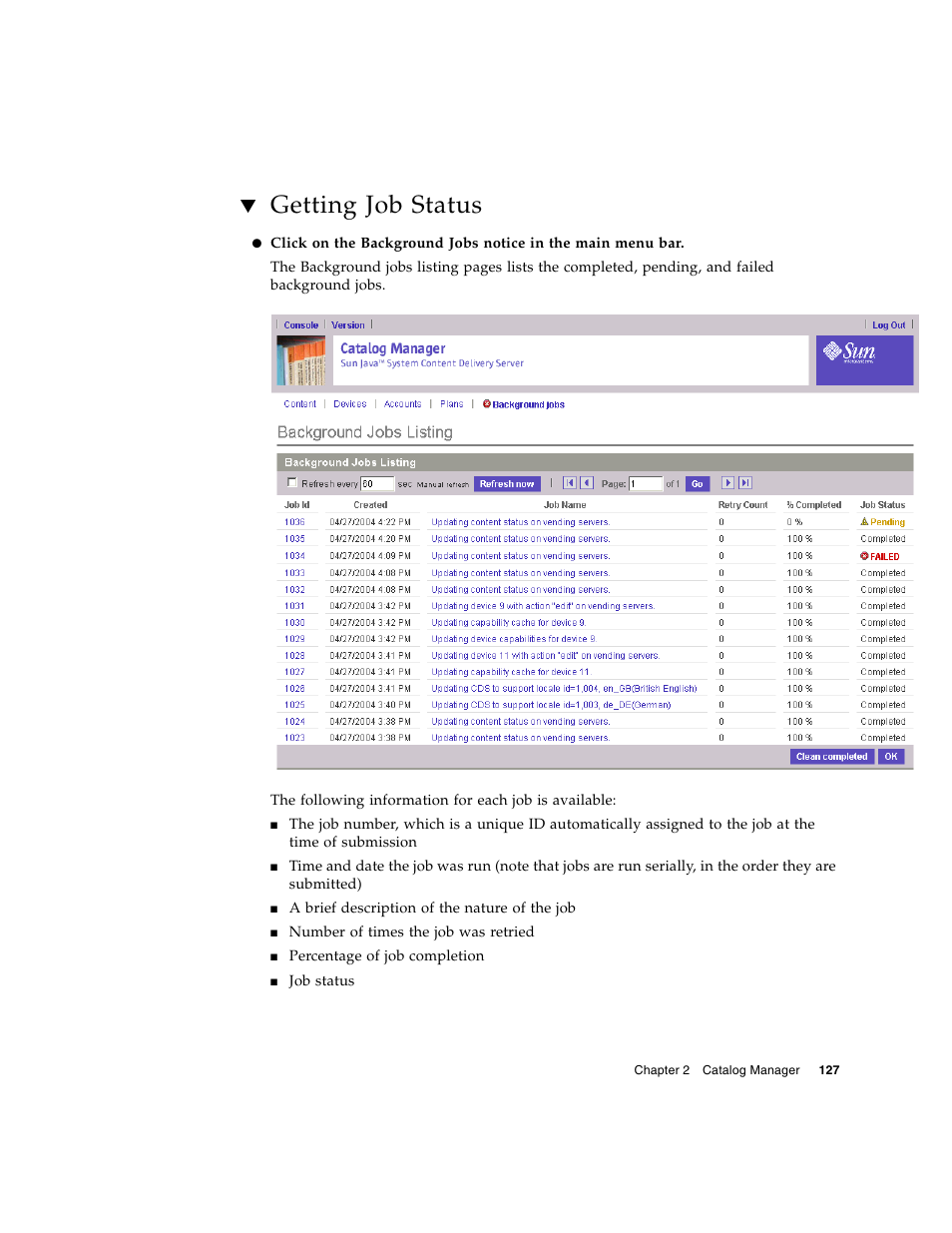 Getting job status, For mor, Unning. see | Getting job status” on, Getting job | Sun Microsystems Sun Java System Content Delivery Server 5 User Manual | Page 145 / 283