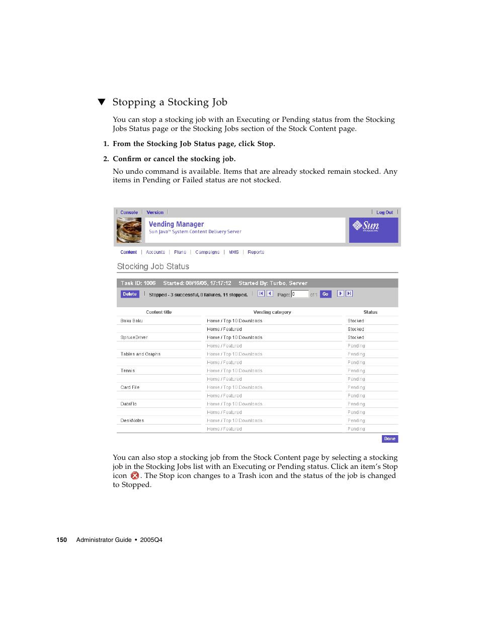 Stopping a stocking job | Sun Microsystems Sun Java System Content Delivery Server 5 User Manual | Page 169 / 283