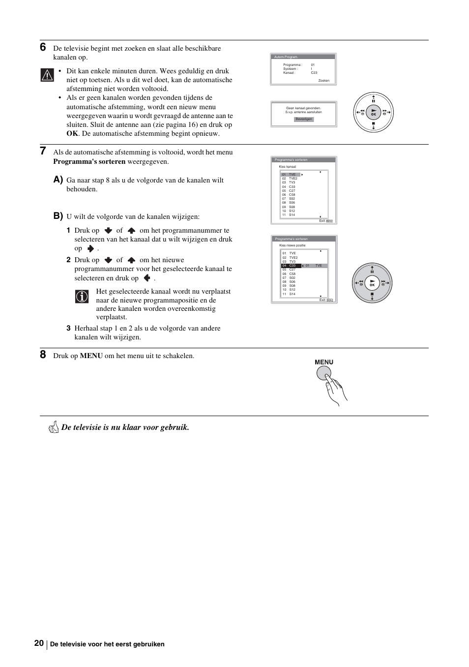 De televisie is nu klaar voor gebruik, Druk op menu om het menu uit te schakelen | Sony KE-P37M1 User Manual | Page 174 / 204