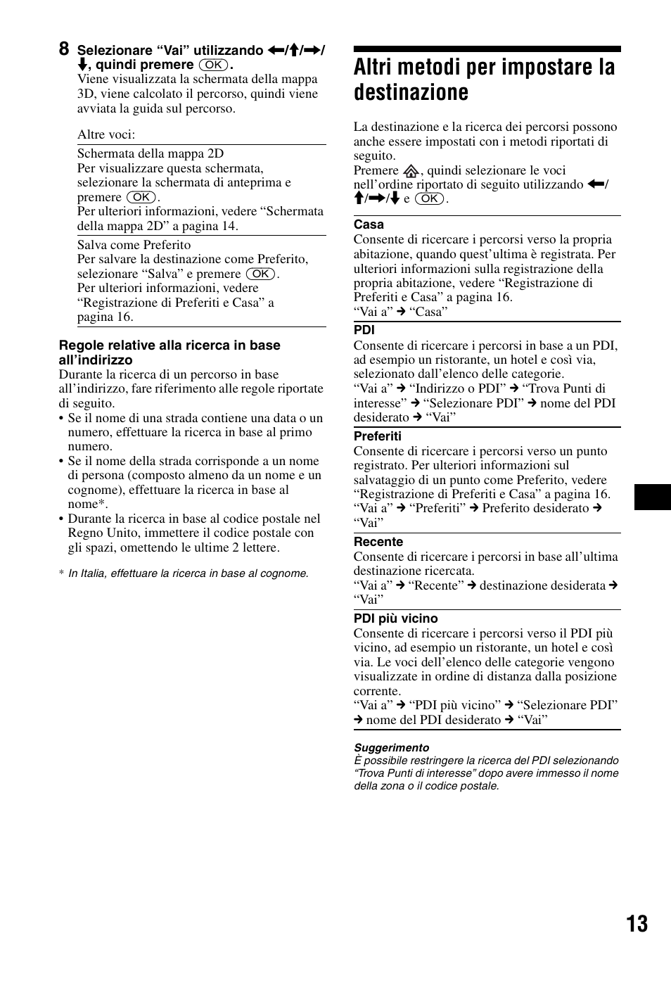 Altri metodi per impostare la destinazione, Altri metodi per impostare la, Destinazione | Sony NVX-P1 User Manual | Page 89 / 204