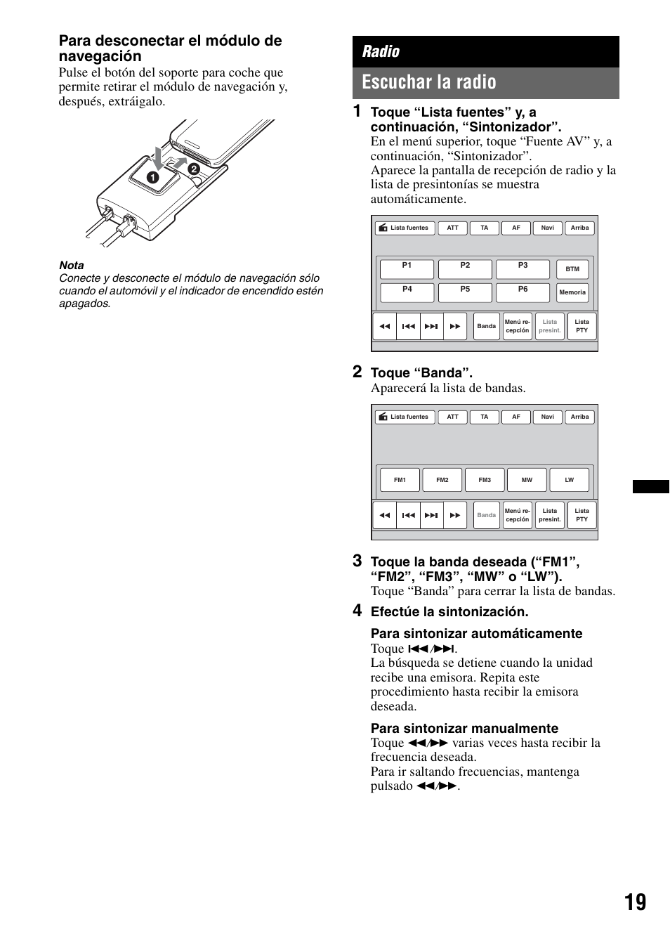 Radio, Escuchar la radio, Para desconectar el módulo de navegación | Toque “banda”. aparecerá la lista de bandas | Sony XNV-L66BT User Manual | Page 95 / 248