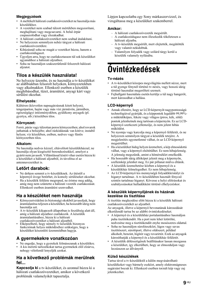 Óvintézkedések, Tilos a készülék használata, Letört darabok | Ha a készüléket nem használja, A gyermekekre vonatkozóan, Ha a következő problémák merülnek fel | Sony BRAVIA KDL-26T30 User Manual | Page 179 / 204