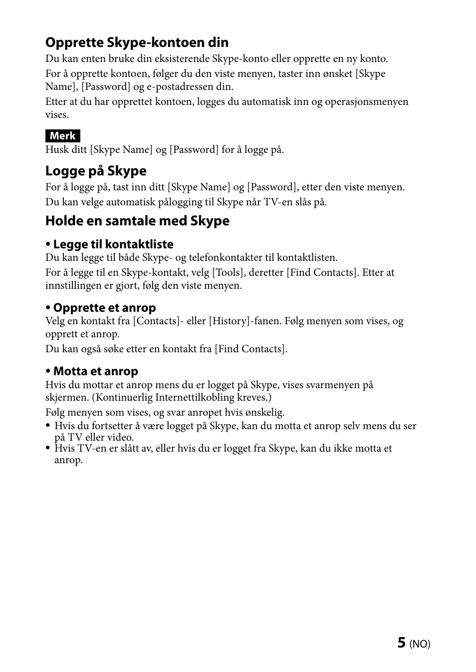 Opprette skype-kontoen din, Logge på skype, Holde en samtale med skype | Sony CMU-BR100 User Manual | Page 49 / 88