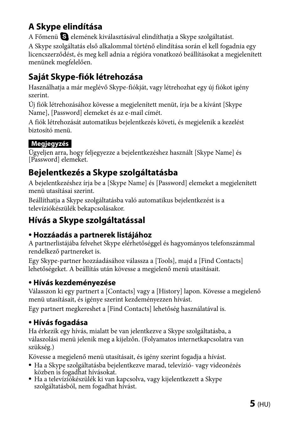 A skype elindítása, Saját skype-fiók létrehozása, Bejelentkezés a skype szolgáltatásba | Hívás a skype szolgáltatással | Sony CMU-BR100 User Manual | Page 61 / 88