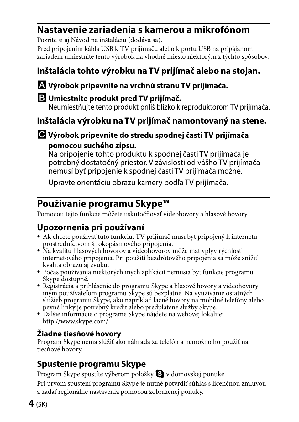 Nastavenie zariadenia s kamerou a mikrofónom, Používanie programu skype, Upozornenia pri používaní | Spustenie programu skype | Sony CMU-BR100 User Manual | Page 68 / 88