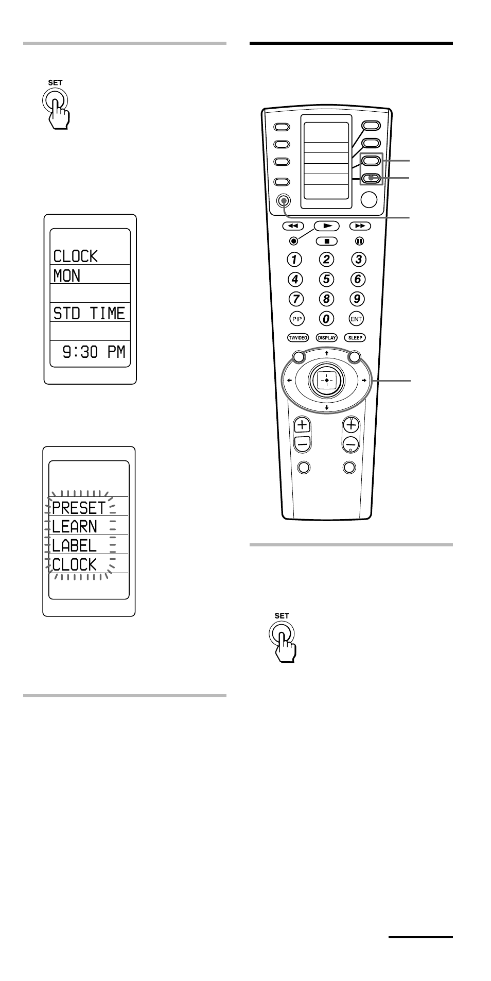 Adjusting the clock after setting the clock, Adjusting the clock after setting the clock 1, Clock mon std time 9:30 pm | Preset learn label clock, Press the set button, Keep the set button pressed for more than a second, Continued, Set” appears on the lcd display | Sony RM-VL1000 User Manual | Page 11 / 84