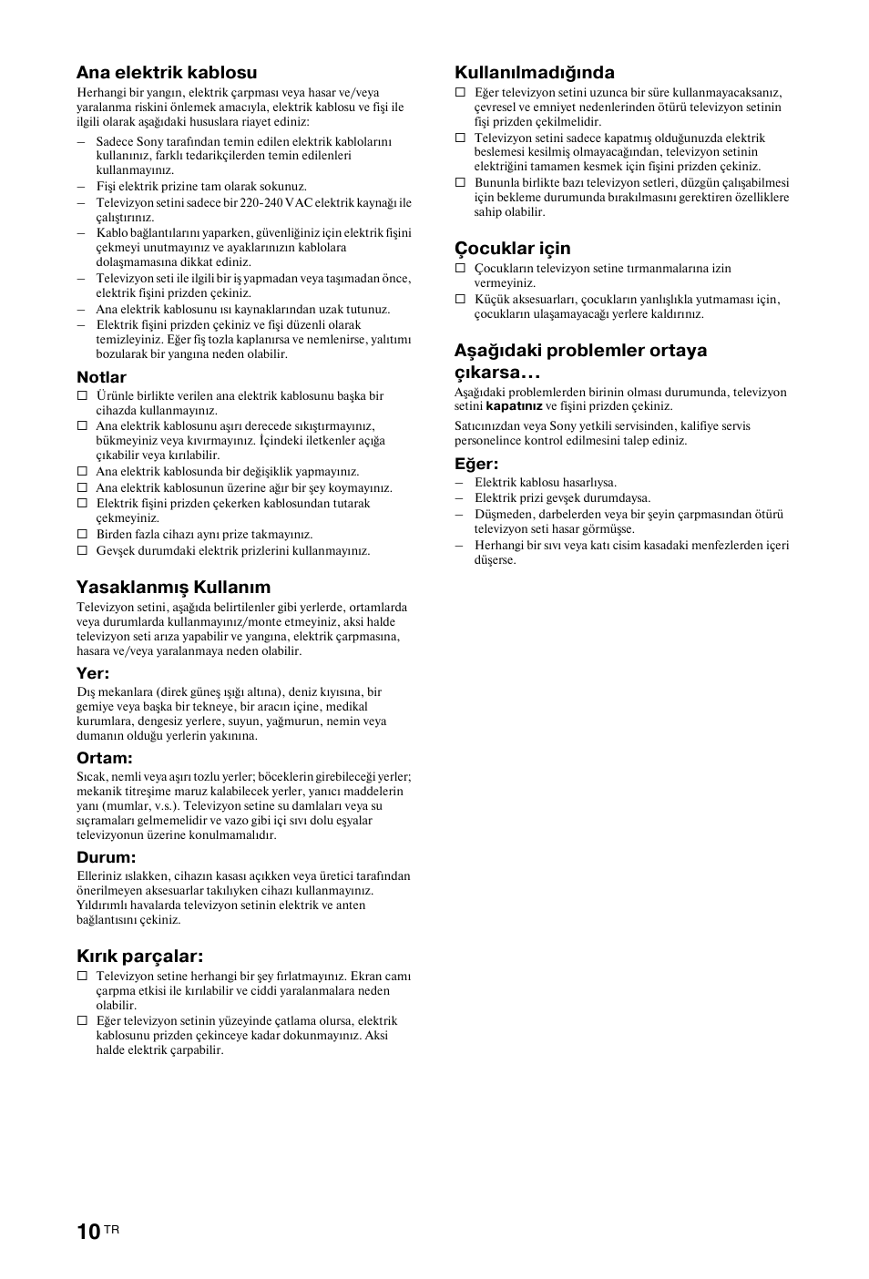 Ana elektrik kablosu, Yasaklanmış kullanım, Kırık parçalar | Kullanılmadığında, Çocuklar için, Aşağıdaki problemler ortaya çıkarsa | Sony BRAVIA 3-298-969-61(1) User Manual | Page 48 / 84