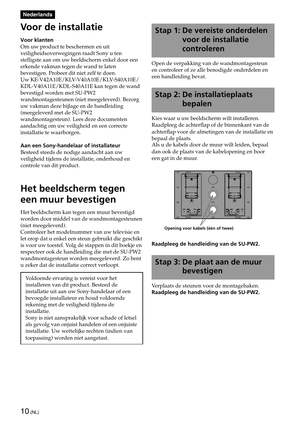 Voor de installatie, Het beeldscherm tegen een muur bevestigen, Stap 2: de installatieplaats bepalen | Stap 3: de plaat aan de muur bevestigen | Sony SU-PW2 User Manual | Page 10 / 32