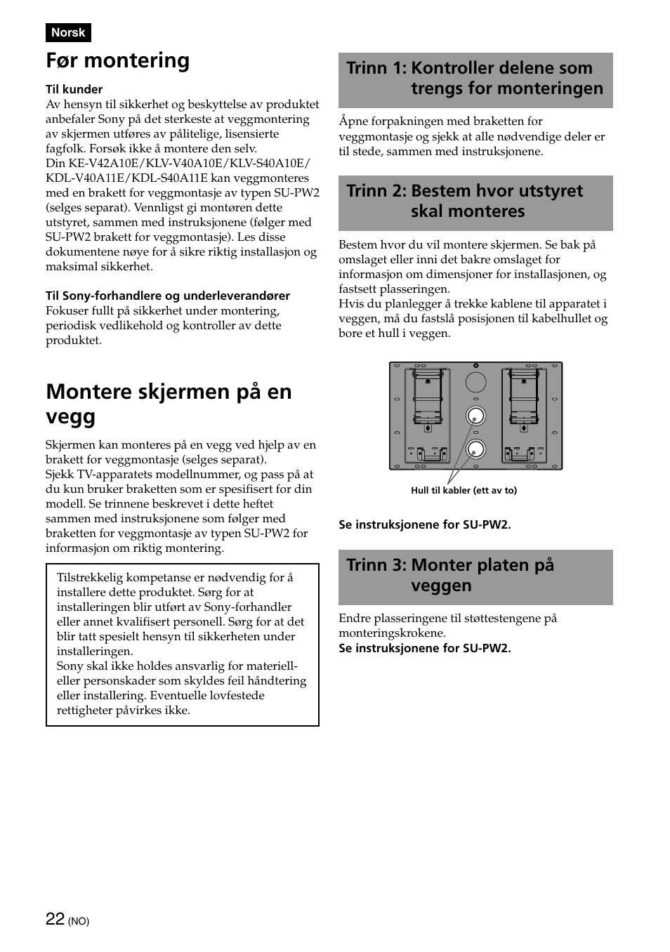 Før montering, Montere skjermen på en vegg, Trinn 2: bestem hvor utstyret skal monteres | Trinn 3: monter platen på veggen | Sony SU-PW2 User Manual | Page 22 / 32
