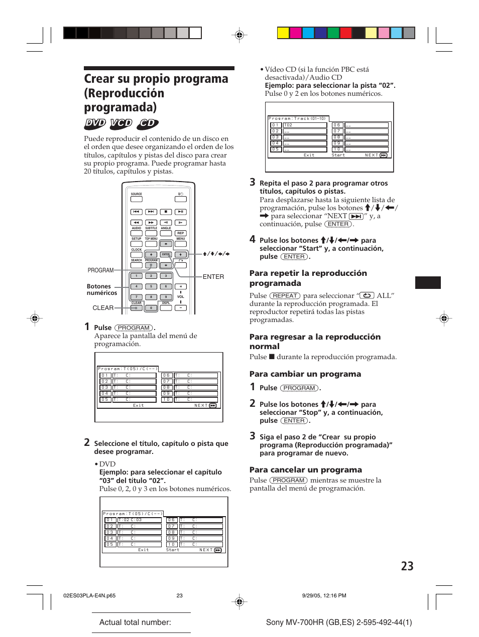 Crear su propio programa (reproducción programada), Para repetir la reproducción programada, Para regresar a la reproducción normal | Para cambiar un programa, Para cancelar un programa, Pulse x durante la reproducción programada, Pulse (program) | Sony Model MV-700HR User Manual | Page 69 / 96