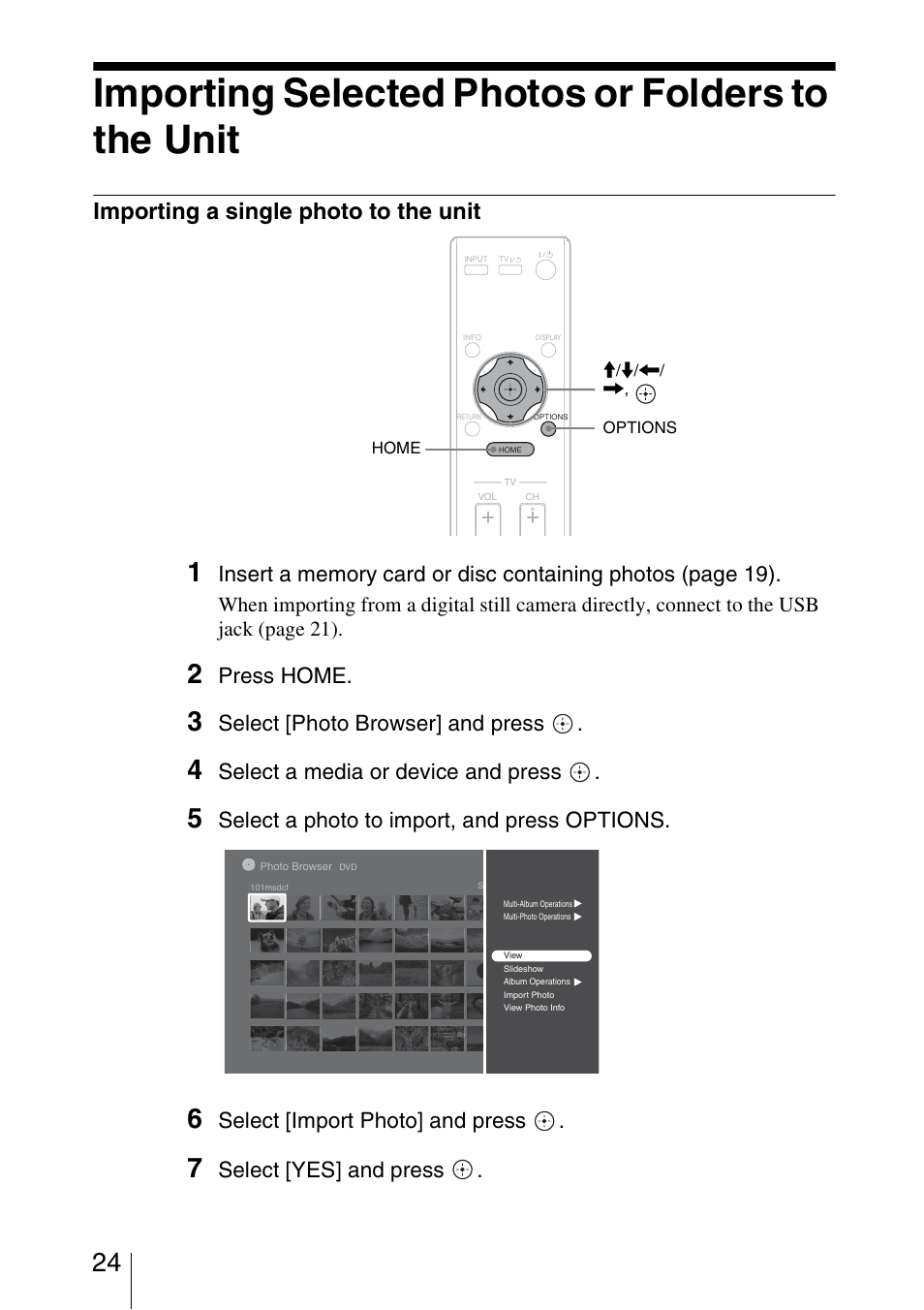 Importing selected photos or folders to the unit, Importing a single photo to the unit, Press home | Select [photo browser] and press, Select a media or device and press, Select a photo to import, and press options, Select [import photo] and press, Select [yes] and press | Sony HDMS-S1D User Manual | Page 24 / 79