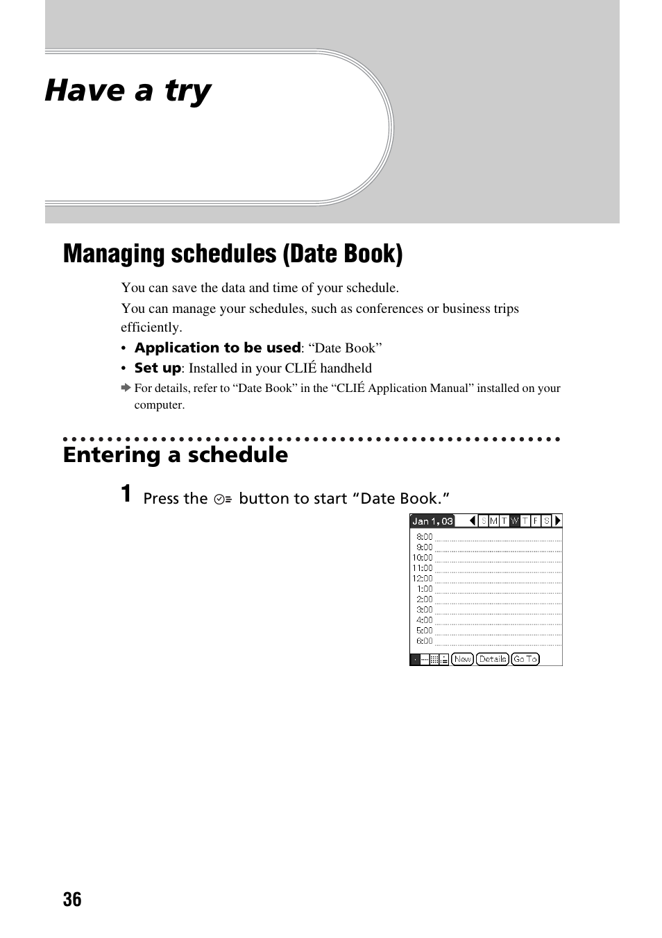 Have a try, Managing schedules (date book), Entering a schedule | Sony PEG-TG50 User Manual | Page 36 / 100