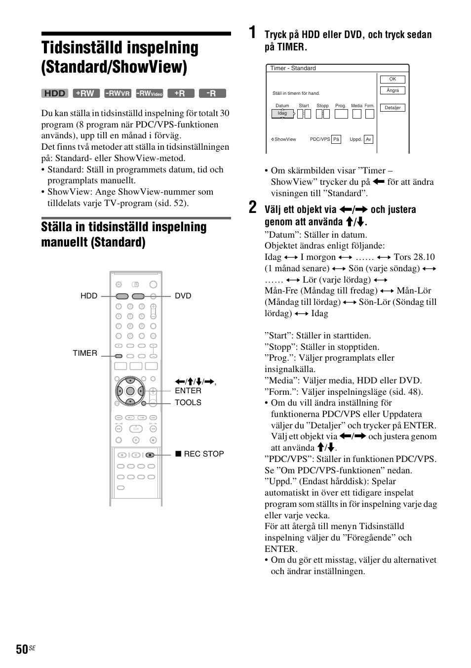 Tidsinställd inspelning (standard/showview), Tryck på hdd eller dvd, och tryck sedan på timer | Sony DAR-RH7000 User Manual | Page 308 / 536