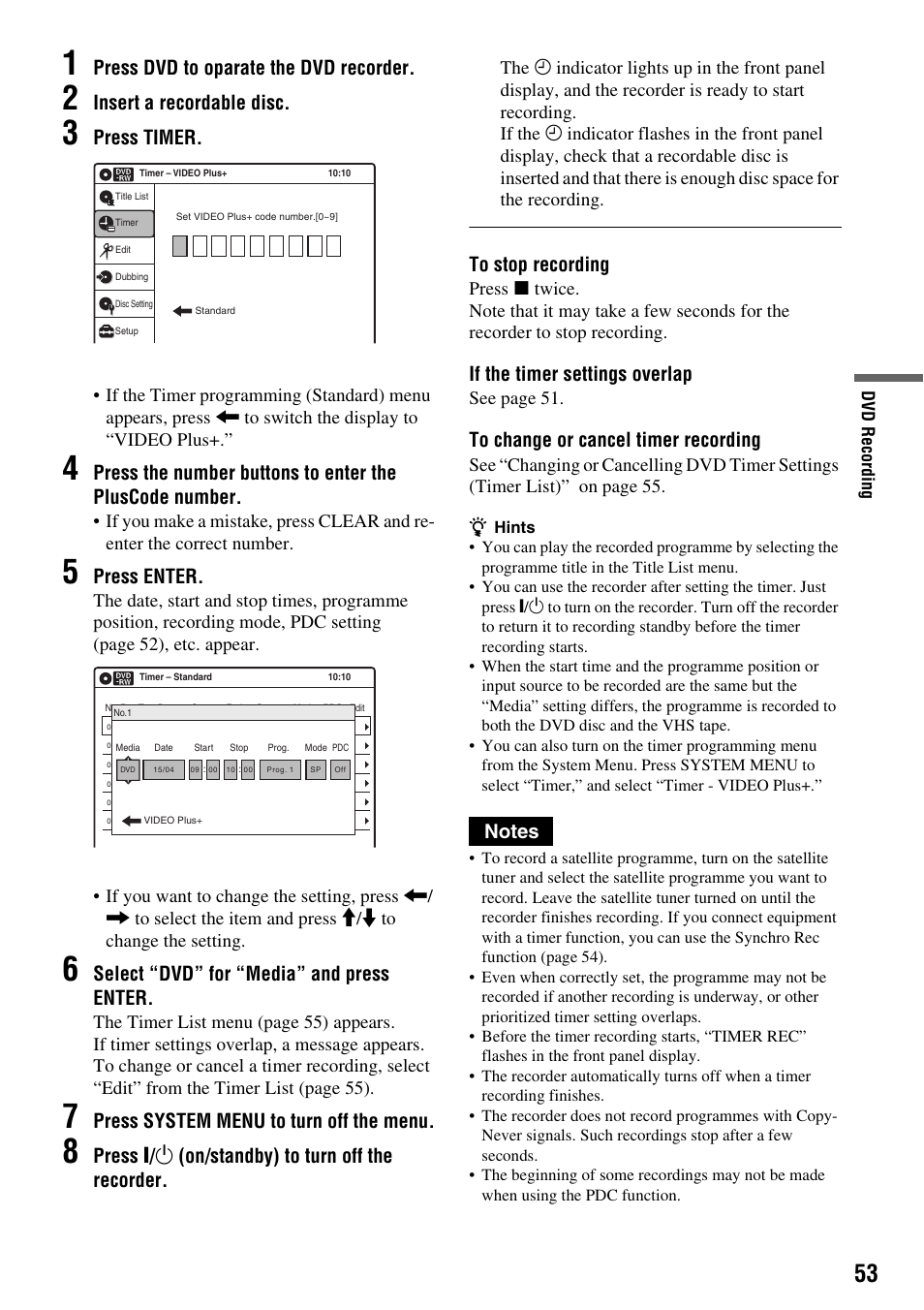 Press dvd to oparate the dvd recorder, Insert a recordable disc, Press timer | Press enter, Select “dvd” for “media” and press enter, Press system menu to turn off the menu, Press ) / 1 (on/standby) to turn off the recorder, If the timer settings overlap, See page 51, Dvd re co rd in g | Sony RDR-VX410 User Manual | Page 53 / 128