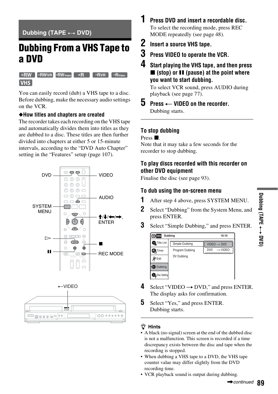 Dubbing (tape y dvd), Dubbing from a vhs tape to a dvd, Dubbing (tape | Dvd), Press dvd and insert a recordable disc, Insert a source vhs tape, Press video to operate the vcr, Press t video on the recorder | Sony 3-213-480-12(1) User Manual | Page 89 / 132