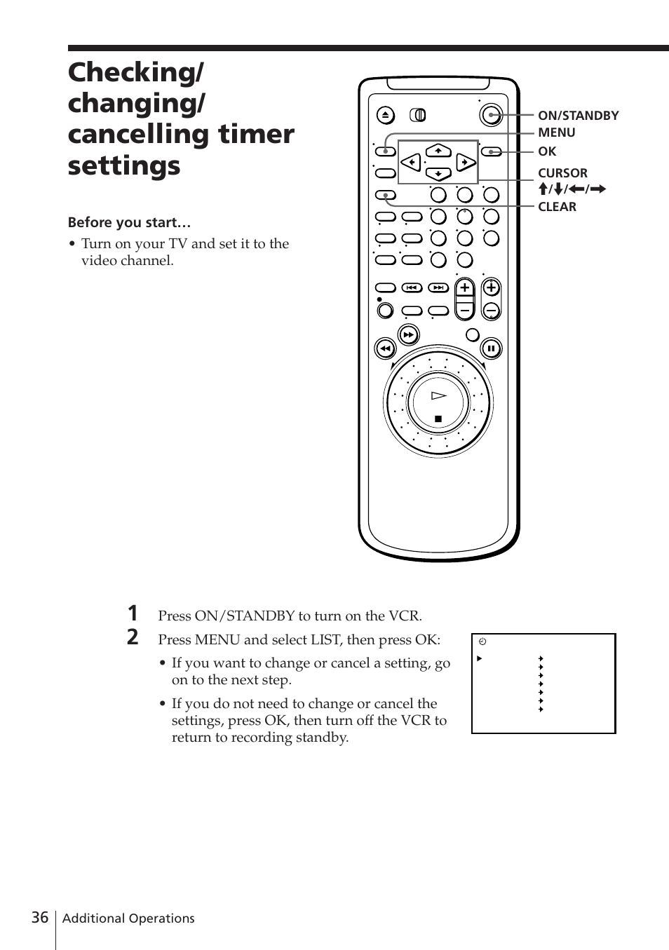 Checking/ changing/ cancelling timer settings, Press on/standby to turn on the vcr, Additional operations | Cursor > / . / ? / / clear menu on/standby ok | Sony SLV-E580EE User Manual | Page 36 / 56