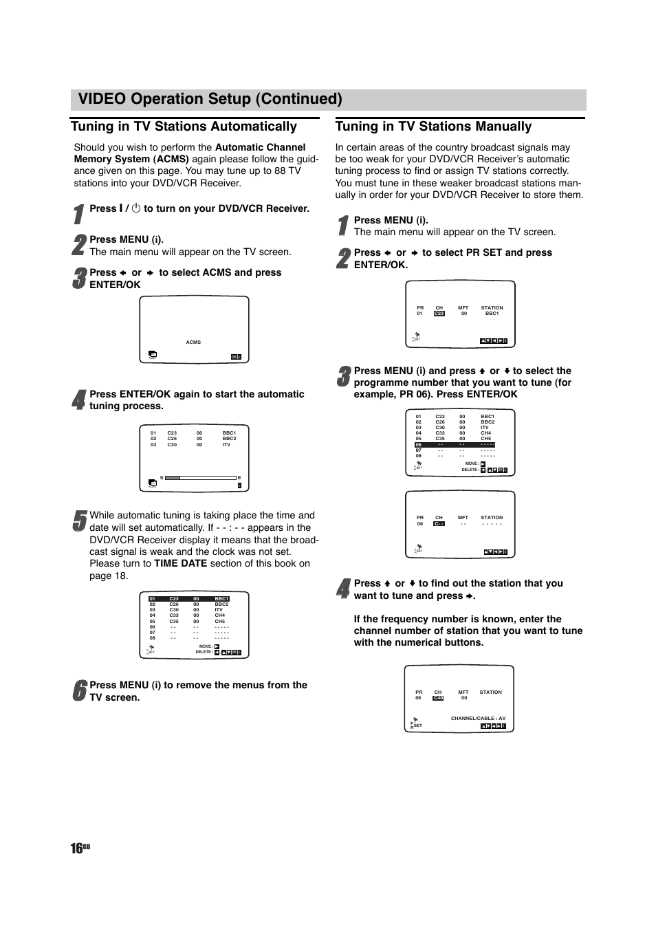 Video operation setup (continued), Tuning in tv stations automatically, Tuning in tv stations manually | Press @ / 1 to turn on your dvd/vcr receiver, Press b or b to select acms and press enter/ok, Press b or b to select pr set and press enter/ok | Sony DAV-D150G User Manual | Page 16 / 48