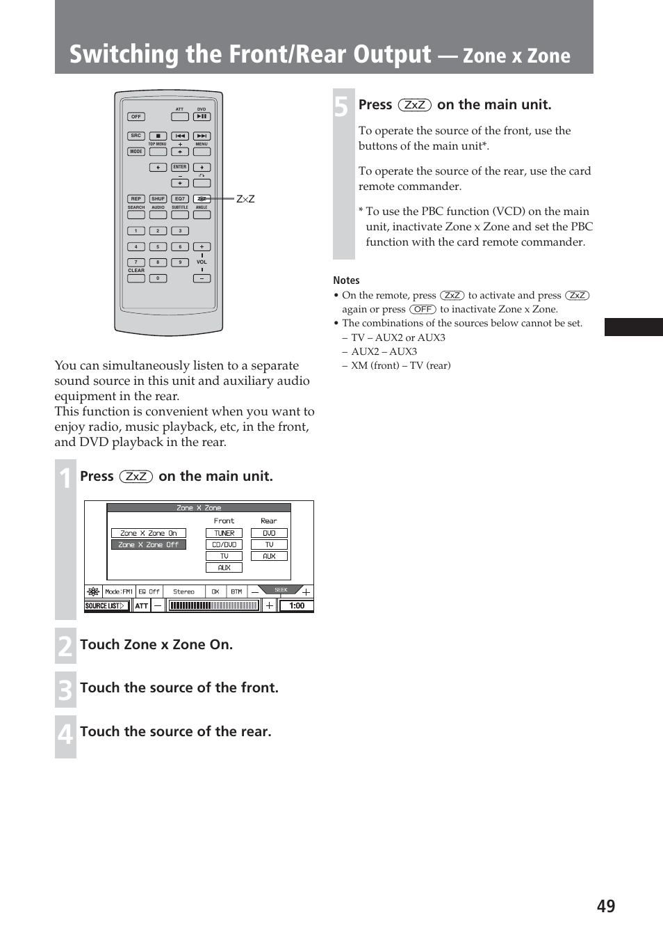 Switching the front/rear output — zone x zone, Switching the front/rear output, Zone x zone | Press (zxz) on the main unit, Touch zone x zone on, Touch the source of the front, Touch the source of the rear | Sony XAV-A1 User Manual | Page 49 / 184
