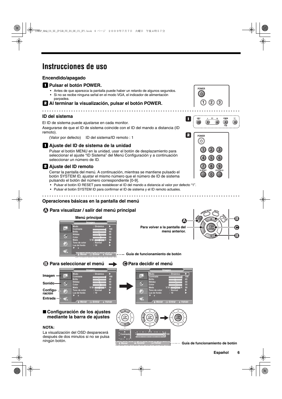 Instrucciones de uso, Encendido/apagado, Pulsar el botón power | Ajuste del id de sistema de la unidad, Ajuste del id remoto, Operaciones básicas en la pantalla del menú, Ab c b, Para visualizar / salir del menú principal, Español 6, Valor por defecto) id del sistema/id remoto : 1 | Sanyo VMC-L2617 User Manual | Page 27 / 64