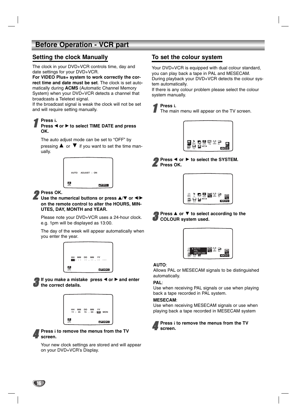 Before operation - vcr part, Setting the clock manually, Press i. press | If you make a mistake press, And enter the correct details, Press, Press i to remove the menus from the tv screen | Sanyo HV-DX1E User Manual | Page 16 / 40