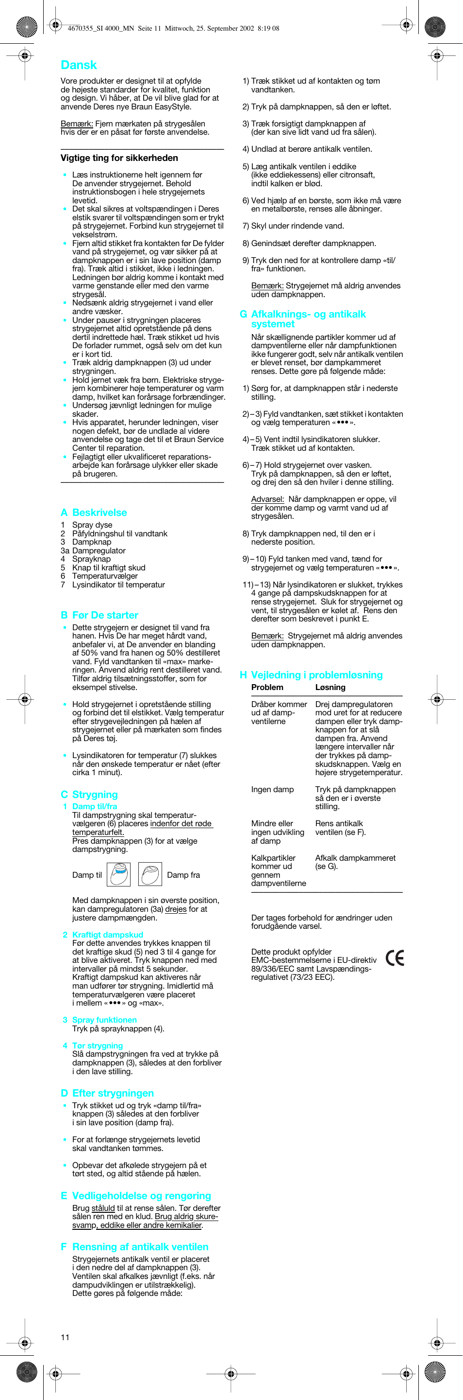 Dansk, A beskrivelse, B før de starter | C strygning, D efter strygningen, E vedligeholdelse og rengøring, F rensning af antikalk ventilen, G afkalknings- og antikalk systemet, H vejledning i problemløsning | Braun EasyStyle SI 4000 User Manual | Page 11 / 22