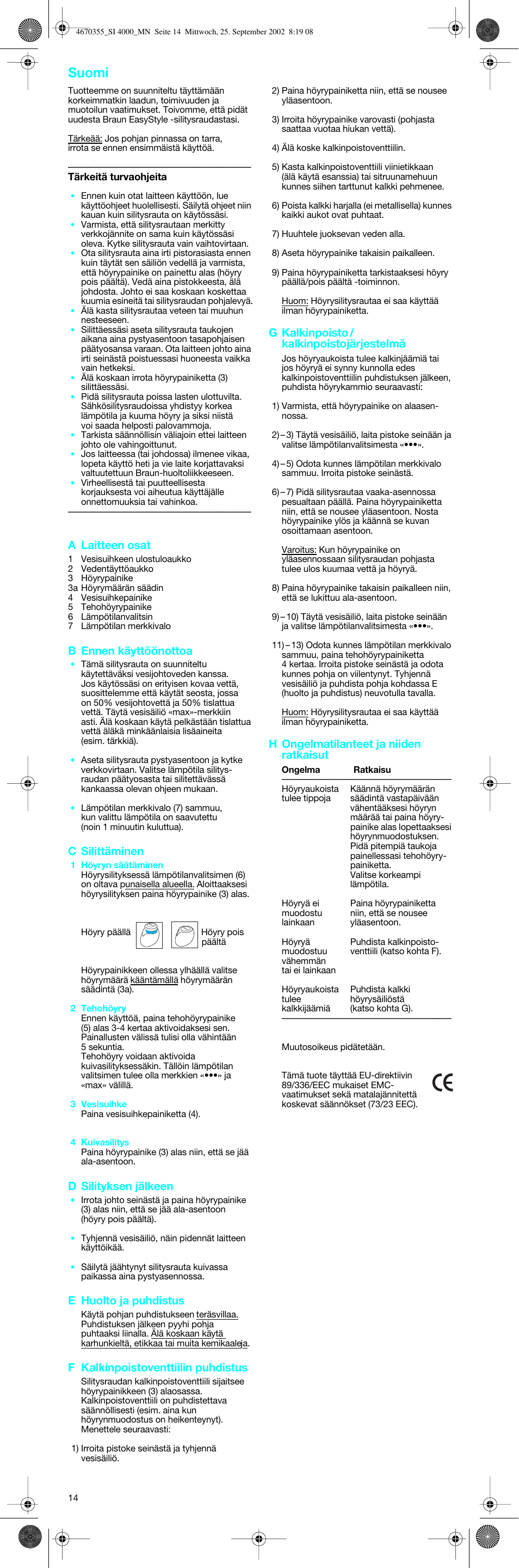 Suomi, A laitteen osat, B ennen käyttöönottoa | C silittäminen, D silityksen jälkeen, E huolto ja puhdistus, F kalkinpoistoventtiilin puhdistus, G kalkinpoisto / kalkinpoistojärjestelmä, H ongelmatilanteet ja niiden ratkaisut | Braun EasyStyle SI 4000 User Manual | Page 14 / 22