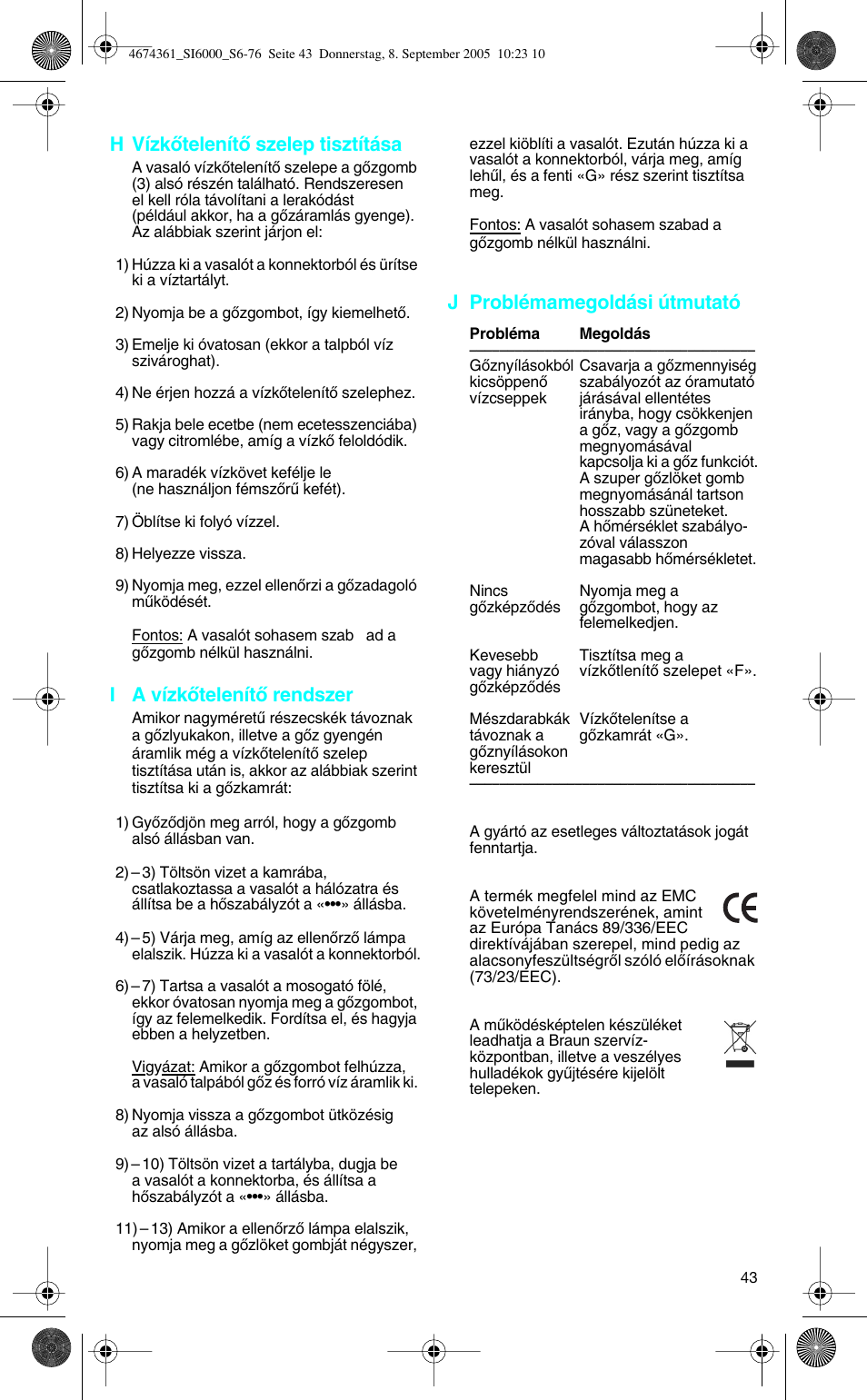 H vízkœtelenítœ szelep tisztítása, I a vízkœtelenítœ rendszer, J problémamegoldási útmutató | Braun SI 6591 User Manual | Page 43 / 73