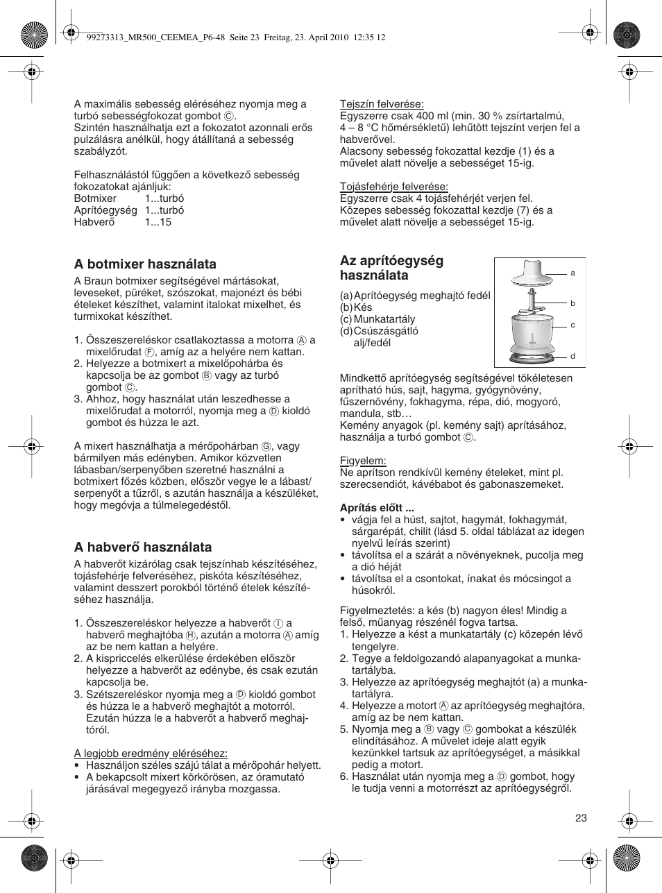 A botmixer használata, A habverœ használata, Az aprítóegység használata | Braun MR530 Sauce User Manual | Page 22 / 42