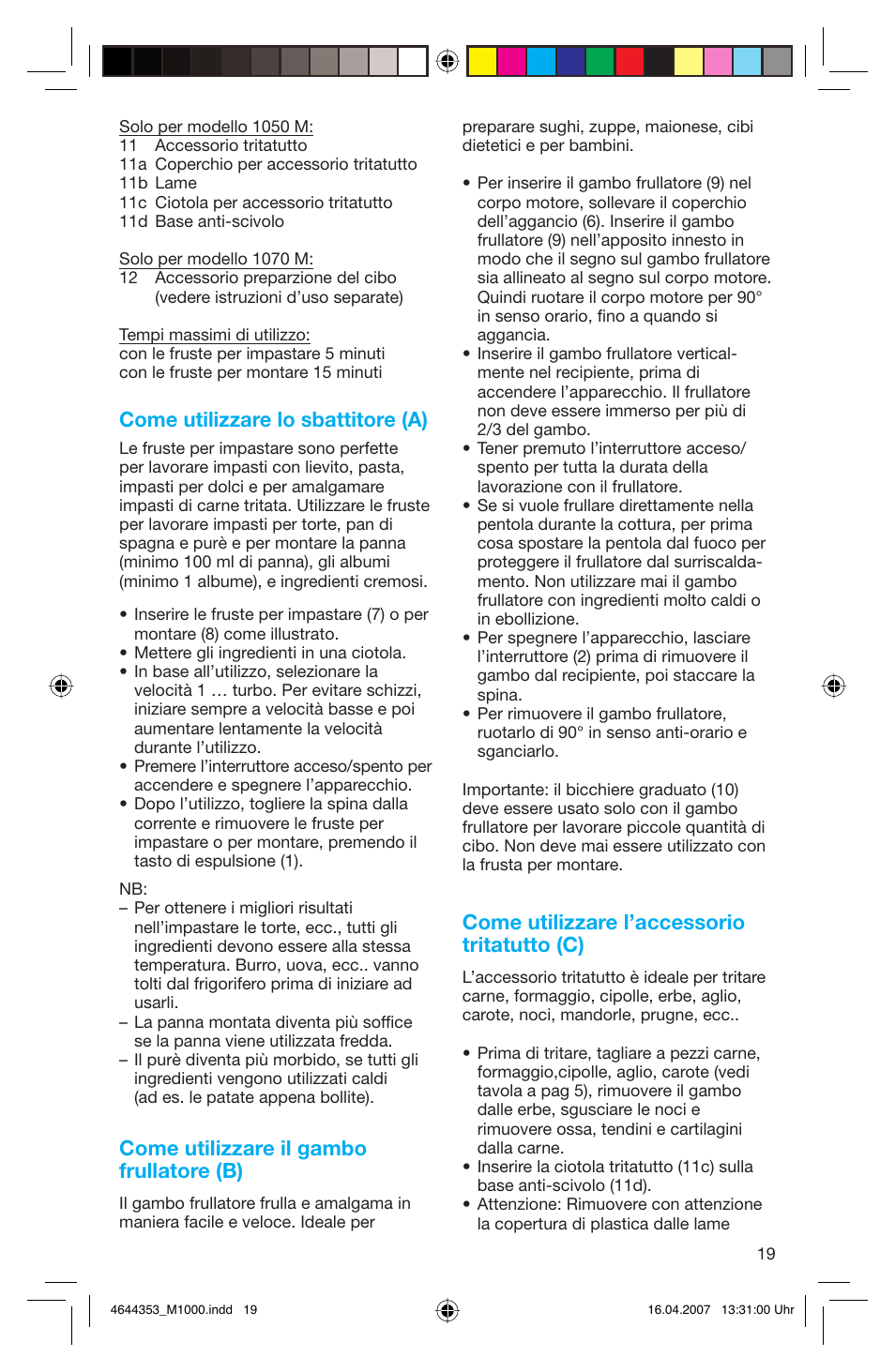 Come utilizzare lo sbattitore (a), Come utilizzare il gambo frullatore (b), Come utilizzare l’accessorio tritatutto (c) | Braun Multiquick M 1070 M User Manual | Page 19 / 70