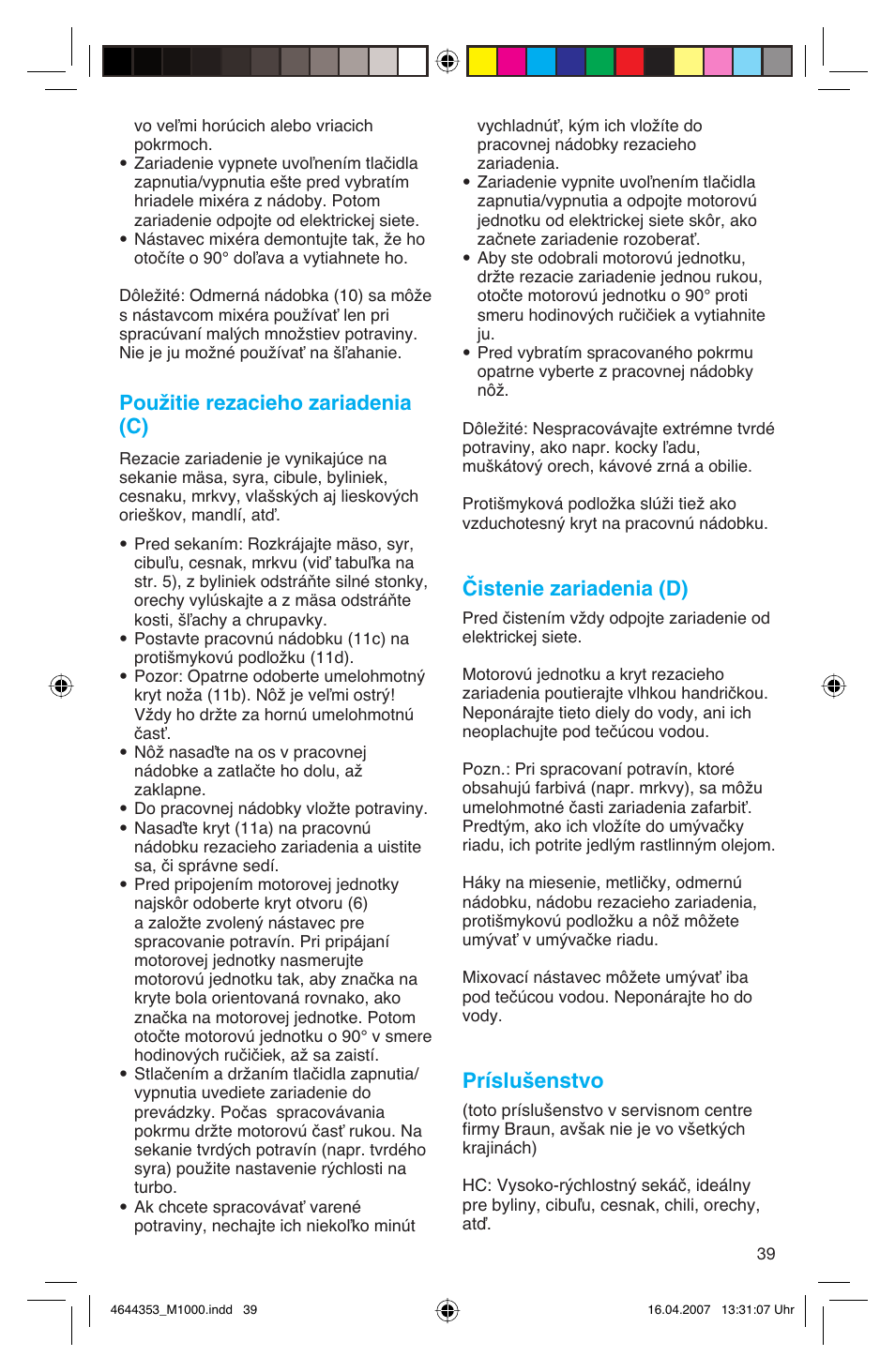 Použitie rezacieho zariadenia (c), Čistenie zariadenia (d), Príslu‰enstvo | Braun Multiquick M 1070 M User Manual | Page 39 / 70