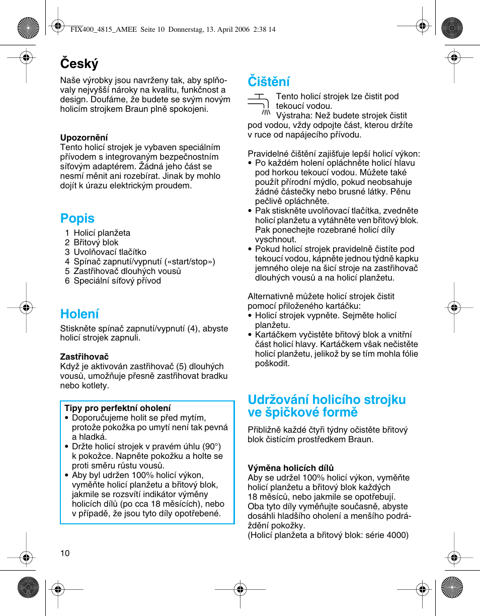 Âesk, Popis, Holení | Âi‰tûní, Udrïování holicího strojku ve ‰piãkové formû | Braun 4815 SmartControl3 User Manual | Page 10 / 30