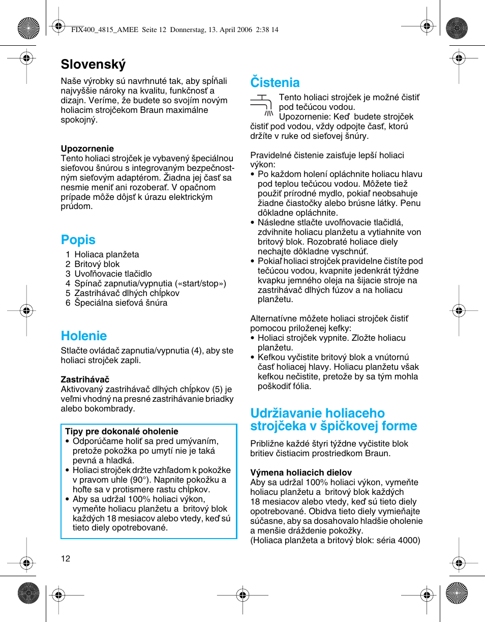 Slovensk, Popis, Holenie | Âistenia, Udrïiavanie holiaceho strojãeka v ‰piãkovej forme | Braun 4815 SmartControl3 User Manual | Page 12 / 30