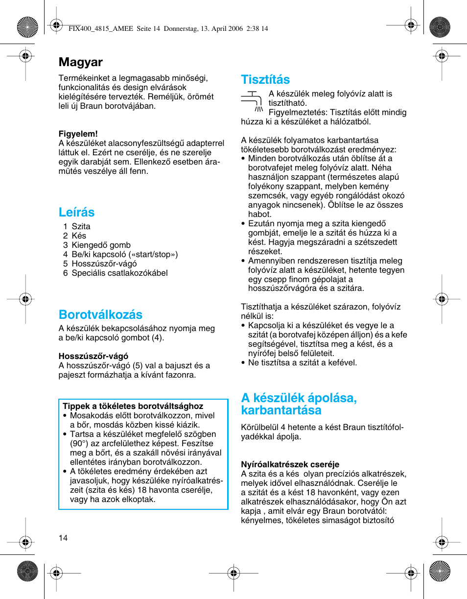 Magyar, Leírás, Borotválkozás | Tisztítás, A készülék ápolása, karbantartása | Braun 4815 SmartControl3 User Manual | Page 14 / 30