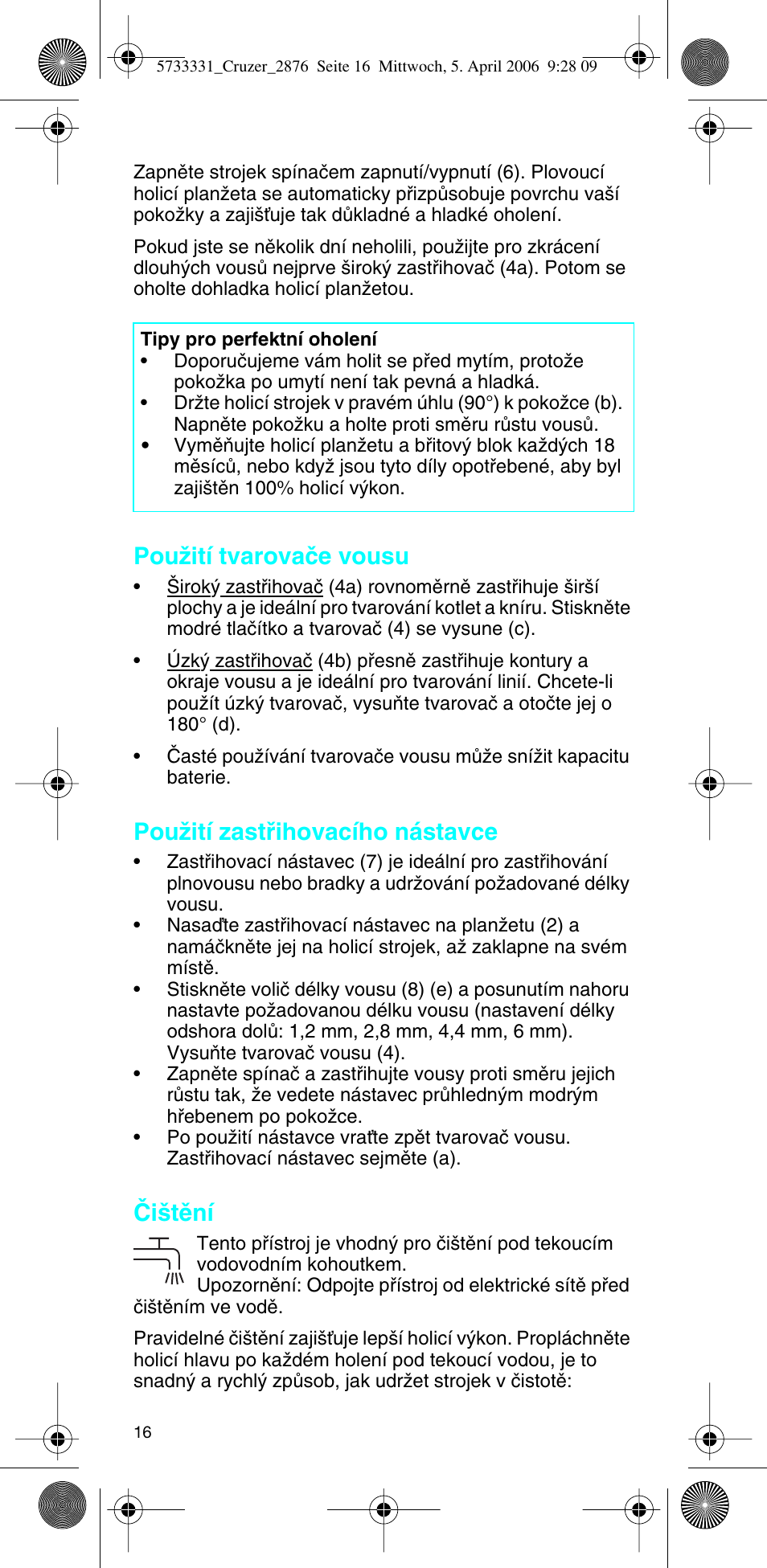Pouïití tvarovaãe vousu, Pouïití zastﬁihovacího nástavce, Âi‰tûní | Braun 2876 User Manual | Page 15 / 55