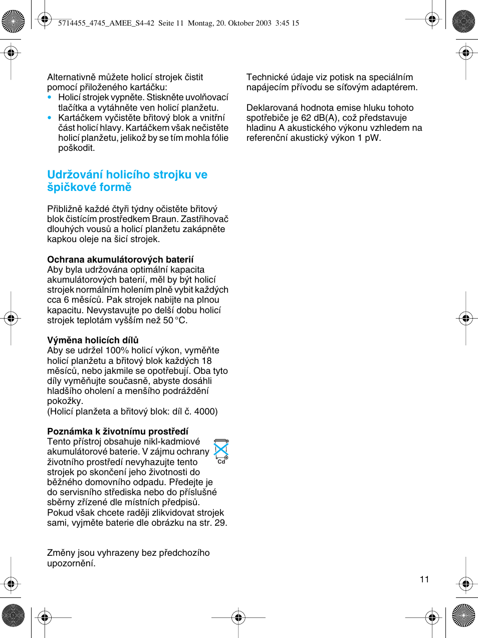 Udrïování holicího strojku ve ‰piãkové formû | Braun 4745 User Manual | Page 11 / 39