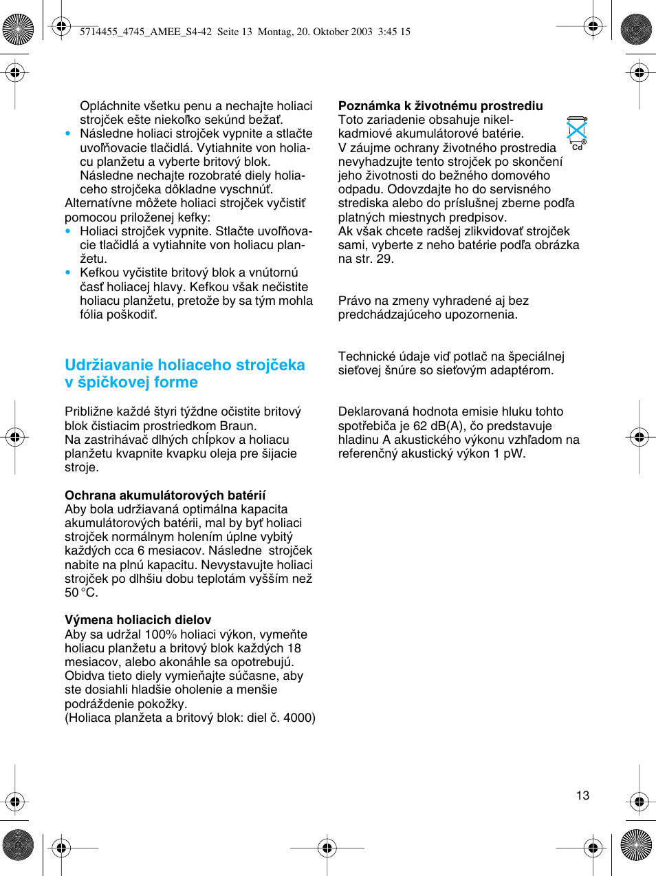 Udrïiavanie holiaceho strojãeka v ‰piãkovej forme | Braun 4745 User Manual | Page 13 / 39