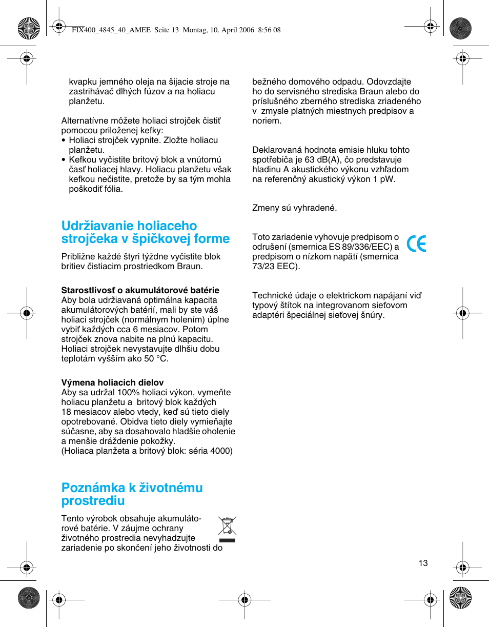 Udrïiavanie holiaceho strojãeka v ‰piãkovej forme, Poznámka k ïivotnému prostrediu | Braun 4840 SmartControl3 User Manual | Page 13 / 35