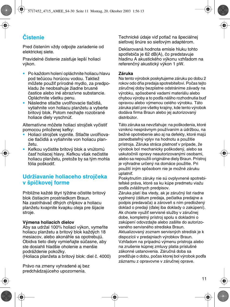 Âistenie, Udrïiavanie holiaceho strojãeka v ‰piãkovej forme | Braun 4715 User Manual | Page 11 / 28