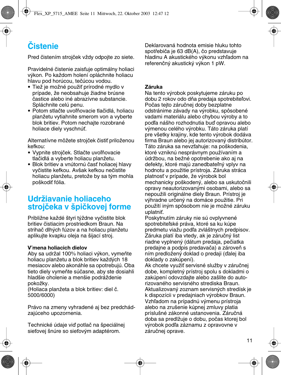 Âistenie, Udrïiavanie holiaceho strojãeka v ‰piãkovej forme | Braun 5715 User Manual | Page 11 / 28