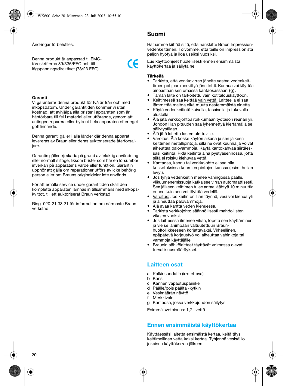 Suomi, Laitteen osat, Ennen ensimmäistä käyttökertaa | Braun WK-600 User Manual | Page 20 / 42