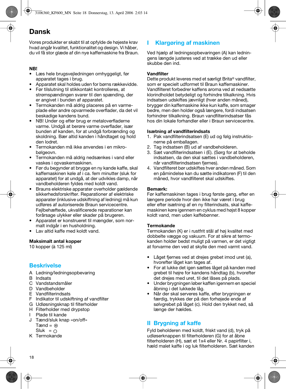Dansk, Beskrivelse, I klargøring af maskinen | Ii brygning af kaffe | Braun KF 600 User Manual | Page 18 / 52
